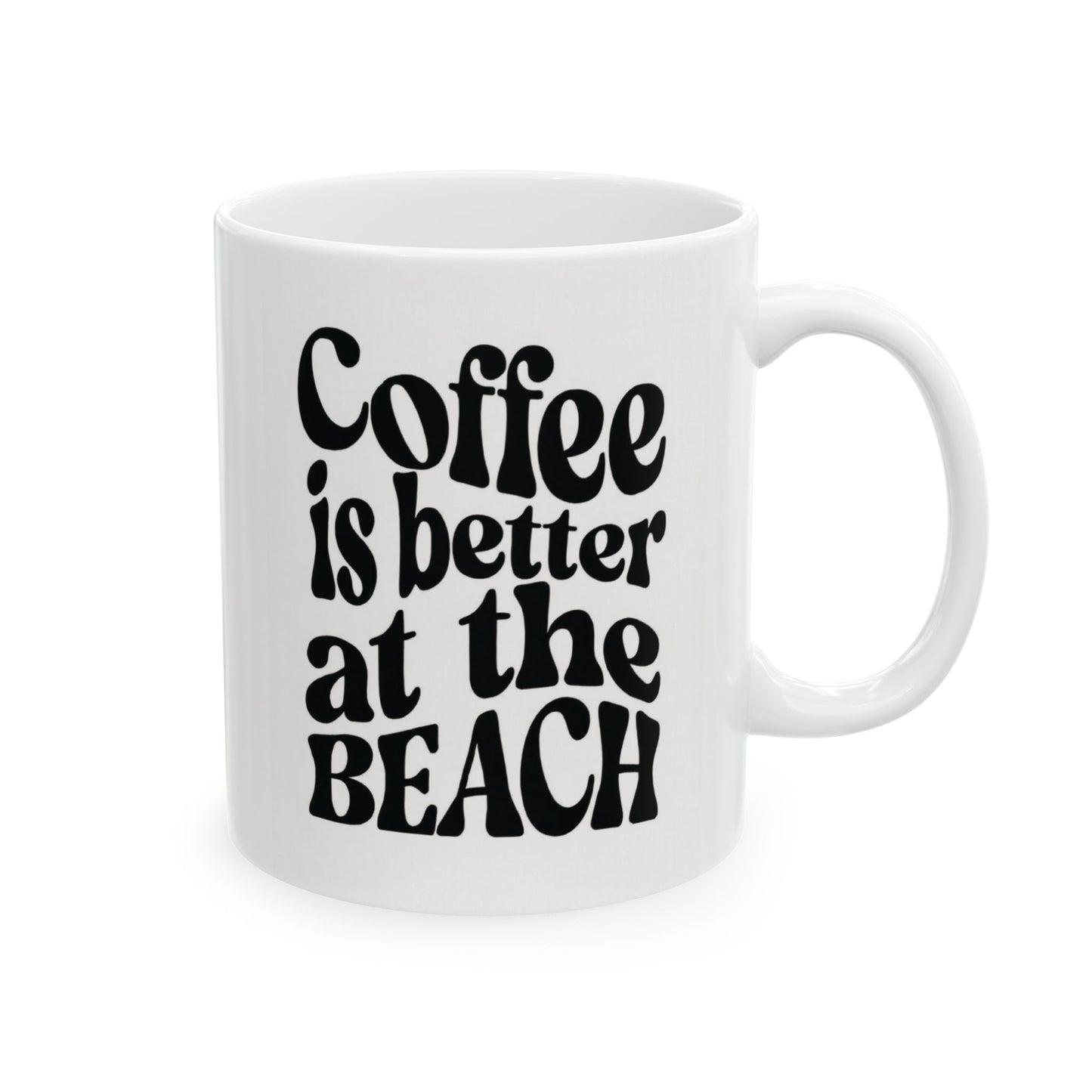 Coffee Is Better at the Beach coffee mug (11oz, 15oz)